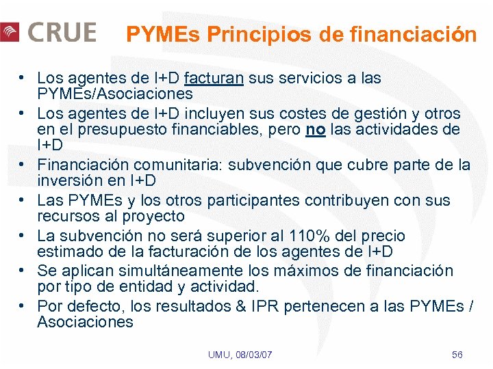 PYMEs Principios de financiación • Los agentes de I+D facturan sus servicios a las