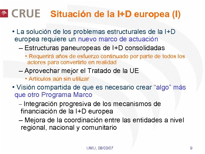 Situación de la I+D europea (I) • La solución de los problemas estructurales de