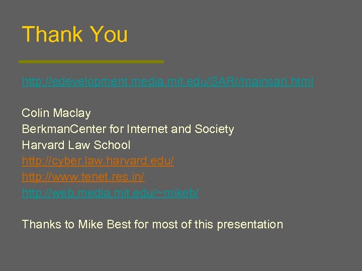 Thank You http: //edevelopment. media. mit. edu/SARI/mainsari. html Colin Maclay Berkman. Center for Internet