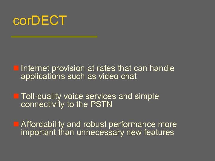 cor. DECT n Internet provision at rates that can handle applications such as video