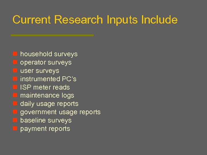 Current Research Inputs Include n n n n n household surveys operator surveys user