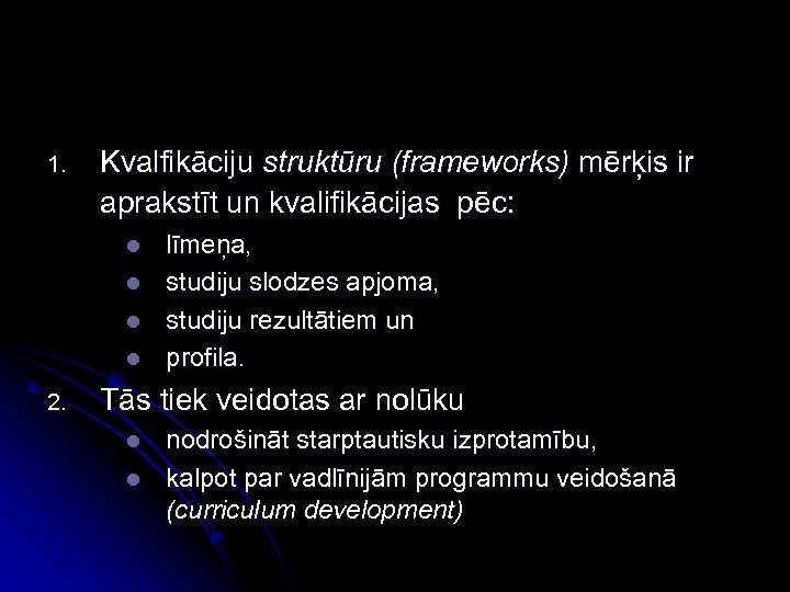 1. Kvalfikāciju struktūru (frameworks) mērķis ir aprakstīt un kvalifikācijas pēc: l l 2. līmeņa,