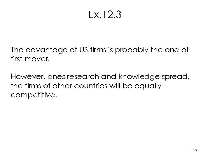 Ex. 12. 3 The advantage of US firms is probably the one of first