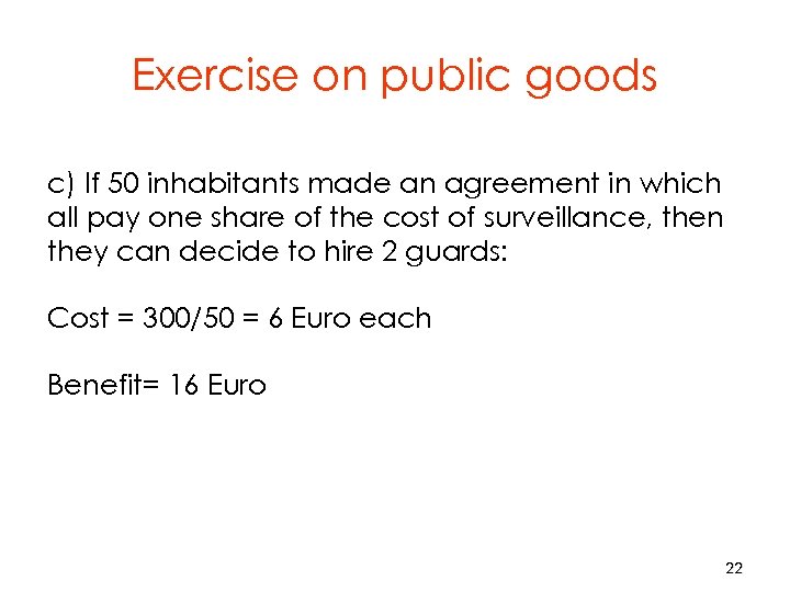 Exercise on public goods c) If 50 inhabitants made an agreement in which all