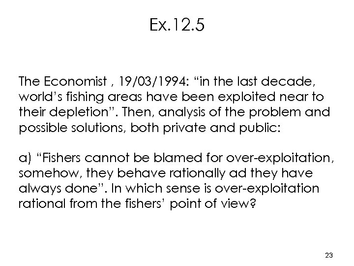 Ex. 12. 5 The Economist , 19/03/1994: “in the last decade, world’s fishing areas