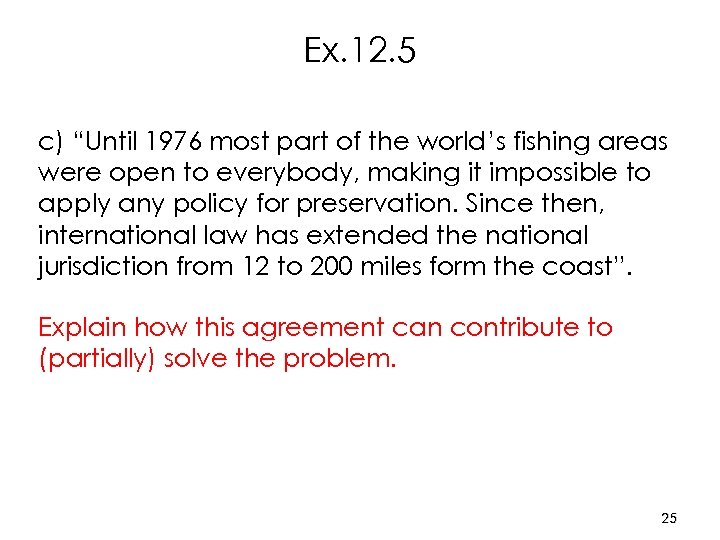 Ex. 12. 5 c) “Until 1976 most part of the world’s fishing areas were