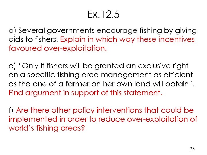 Ex. 12. 5 d) Several governments encourage fishing by giving aids to fishers. Explain