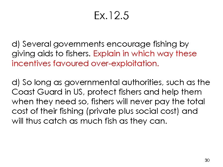 Ex. 12. 5 d) Several governments encourage fishing by giving aids to fishers. Explain