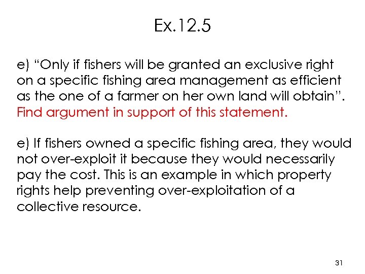 Ex. 12. 5 e) “Only if fishers will be granted an exclusive right on