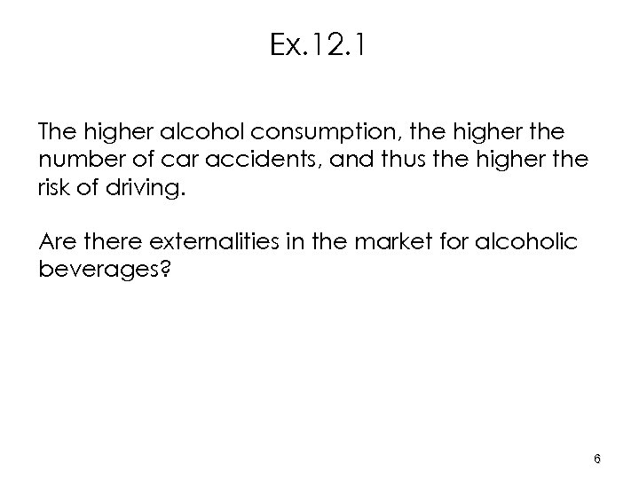Ex. 12. 1 The higher alcohol consumption, the higher the number of car accidents,
