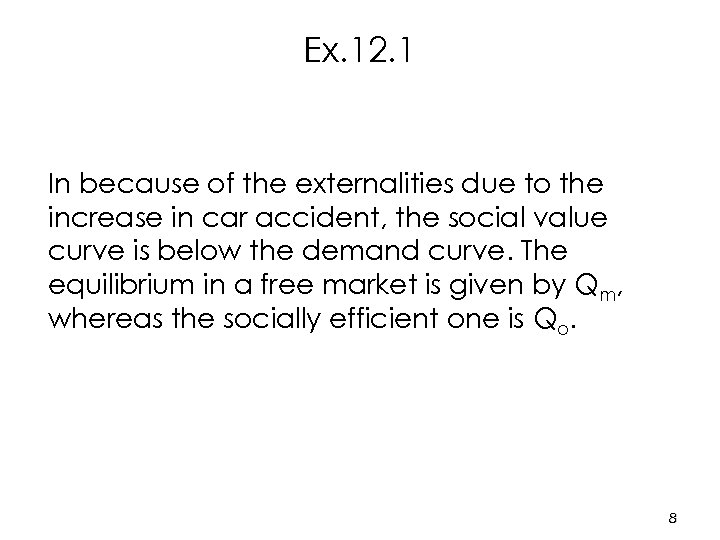Ex. 12. 1 In because of the externalities due to the increase in car