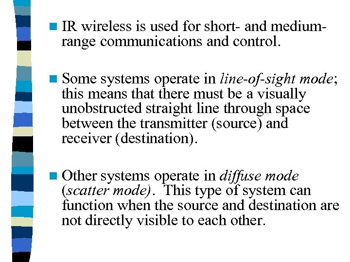 n IR wireless is used for short- and medium- range communications and control. n