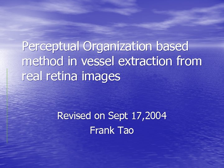 Perceptual Organization based method in vessel extraction from real retina images Revised on Sept