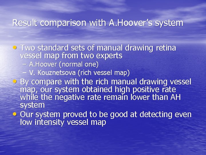 Result comparison with A. Hoover’s system • Two standard sets of manual drawing retina