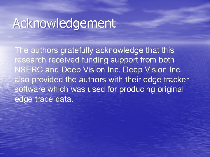 Acknowledgement The authors gratefully acknowledge that this research received funding support from both NSERC