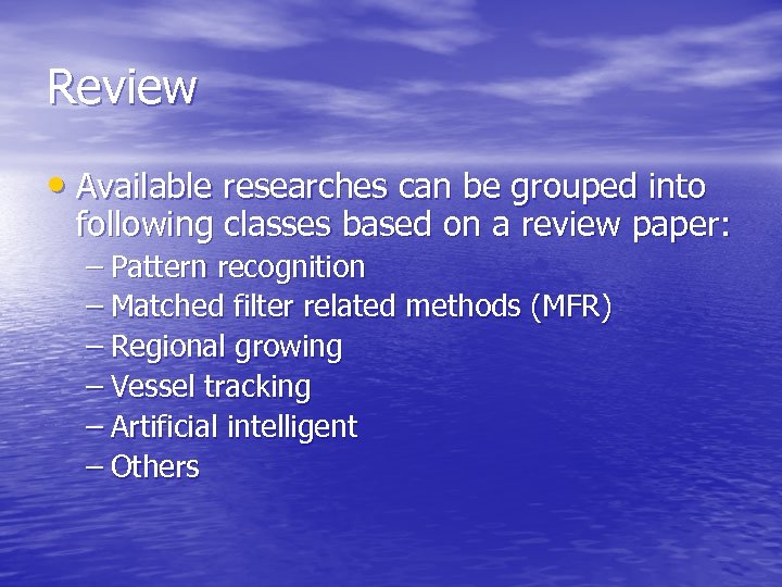 Review • Available researches can be grouped into following classes based on a review