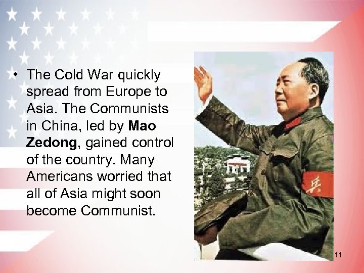  • The Cold War quickly spread from Europe to Asia. The Communists in
