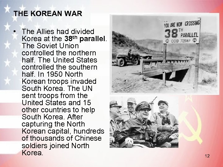 THE KOREAN WAR • The Allies had divided Korea at the 38 th parallel.