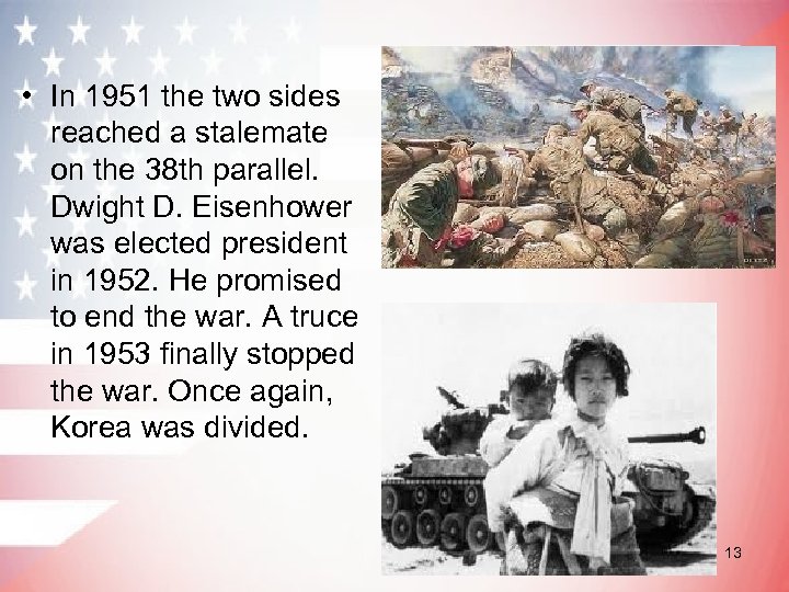  • In 1951 the two sides reached a stalemate on the 38 th