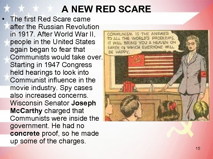 A NEW RED SCARE • The first Red Scare came after the Russian Revolution