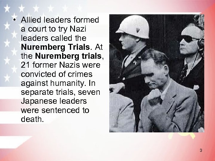  • Allied leaders formed a court to try Nazi leaders called the Nuremberg