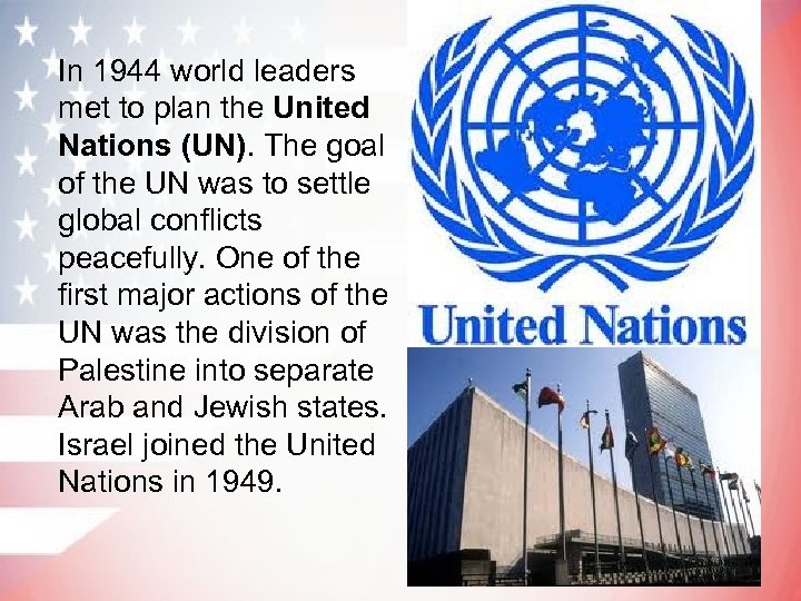 In 1944 world leaders met to plan the United Nations (UN). The goal of