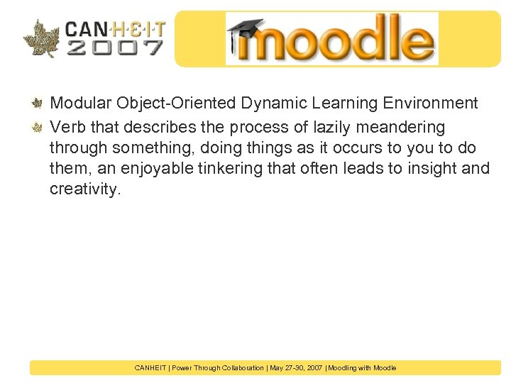 Modular Object-Oriented Dynamic Learning Environment Verb that describes the process of lazily meandering through