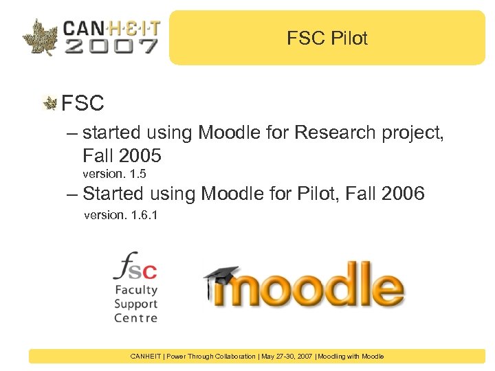 FSC Pilot FSC – started using Moodle for Research project, Fall 2005 version. 1.