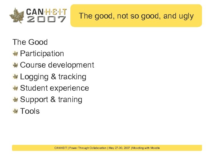 The good, not so good, and ugly The Good Participation Course development Logging &