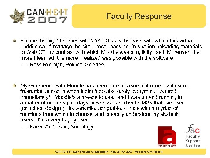 Faculty Response For me the big difference with Web CT was the ease with