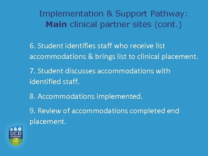 Implementation & Support Pathway: Main clinical partner sites (cont. ) 6. Student identifies staff