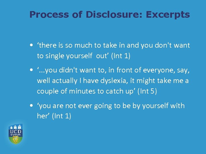 Process of Disclosure: Excerpts • ‘there is so much to take in and you