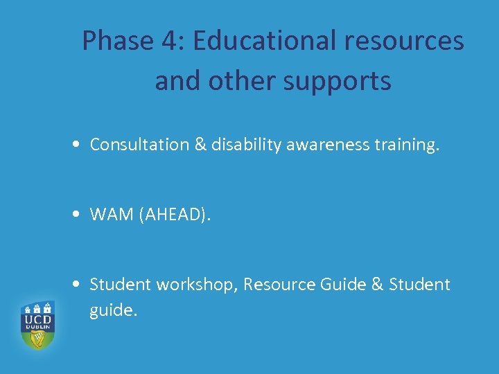 Phase 4: Educational resources and other supports • Consultation & disability awareness training. •