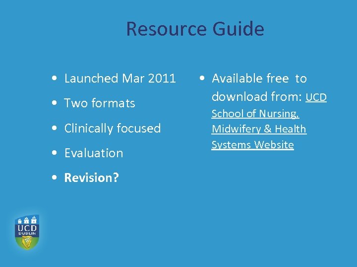 Resource Guide • Launched Mar 2011 • Two formats • Clinically focused • Evaluation
