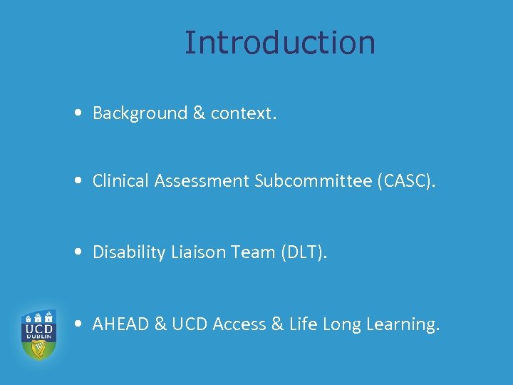 Introduction • Background & context. • Clinical Assessment Subcommittee (CASC). • Disability Liaison Team