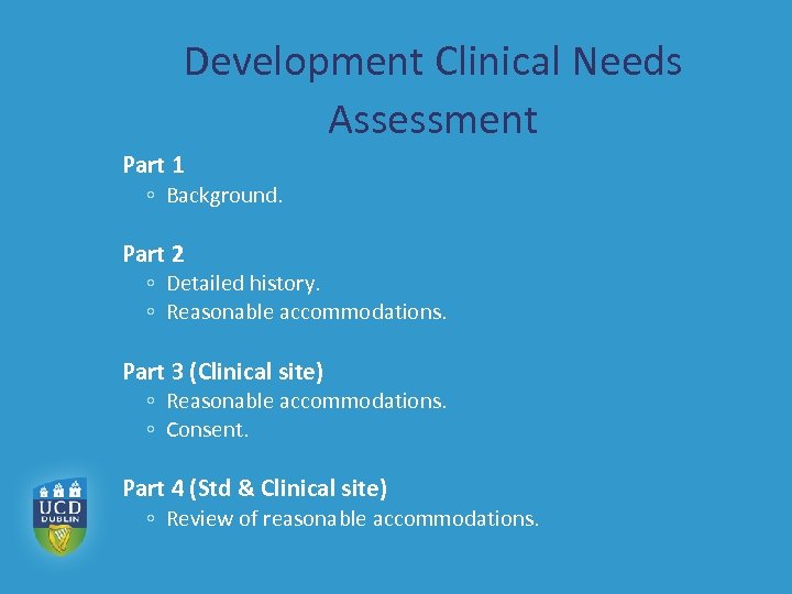 Development Clinical Needs Assessment Part 1 ◦ Background. Part 2 ◦ Detailed history. ◦