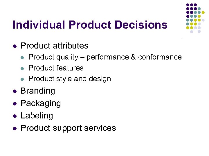 Individual Product Decisions l Product attributes l l l l Product quality – performance