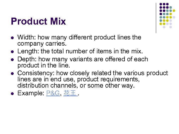 Product Mix l l l Width: how many different product lines the company carries.