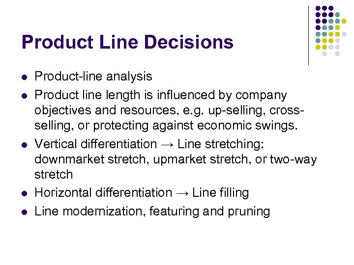 Product Line Decisions l l l Product-line analysis Product line length is influenced by