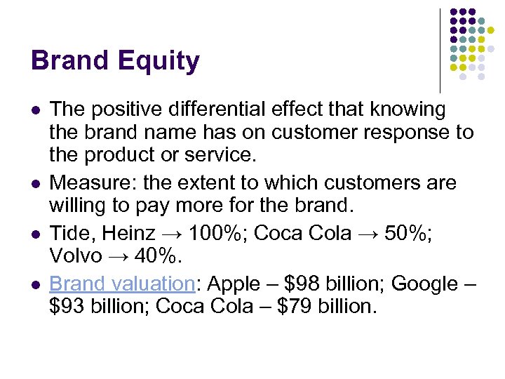 Brand Equity l l The positive differential effect that knowing the brand name has