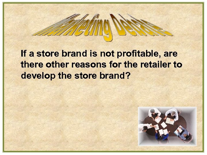If a store brand is not profitable, are there other reasons for the retailer