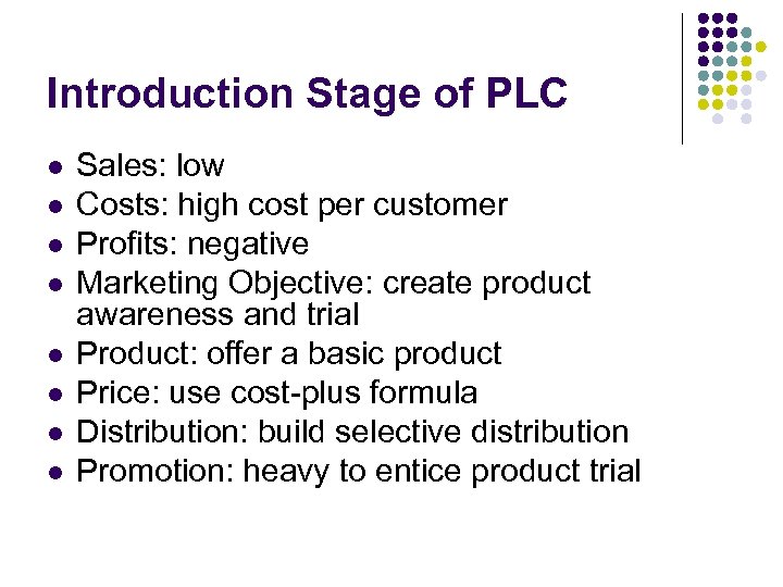 Introduction Stage of PLC l l l l Sales: low Costs: high cost per