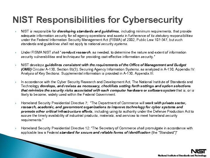 NIST Responsibilities for Cybersecurity NIST is responsible for developing standards and guidelines, including minimum