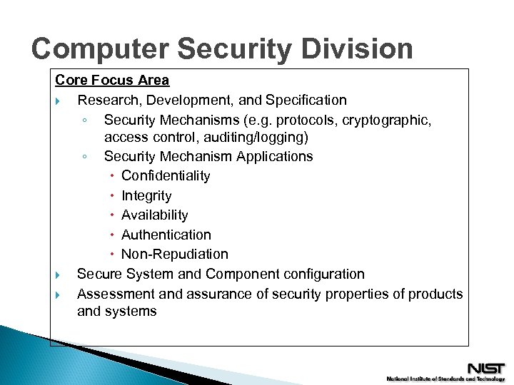 Computer Security Division Core Focus Area Research, Development, and Specification ◦ Security Mechanisms (e.