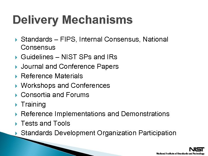 Delivery Mechanisms Standards – FIPS, Internal Consensus, National Consensus Guidelines – NIST SPs and