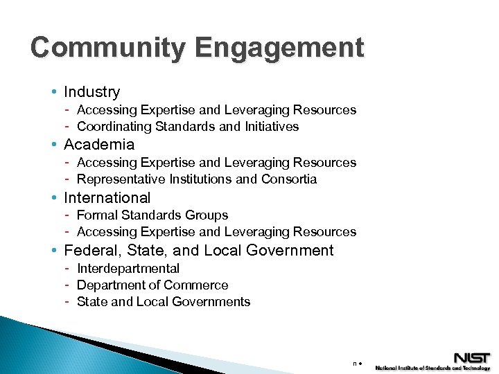 Community Engagement • Industry - Accessing Expertise and Leveraging Resources - Coordinating Standards and