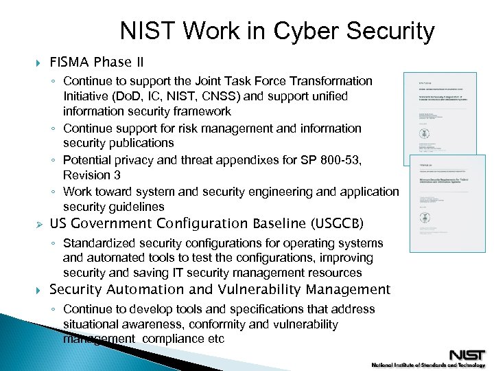 NIST Work in Cyber Security FISMA Phase II ◦ Continue to support the Joint