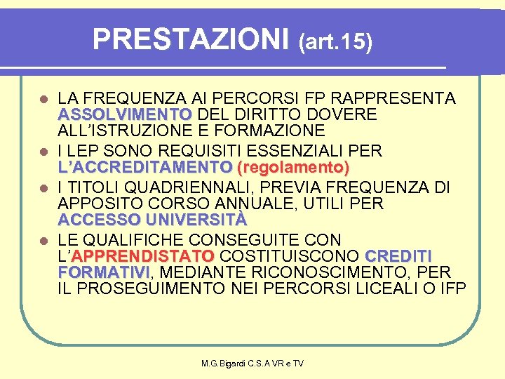 PRESTAZIONI (art. 15) LA FREQUENZA AI PERCORSI FP RAPPRESENTA ASSOLVIMENTO DEL DIRITTO DOVERE ALL’ISTRUZIONE