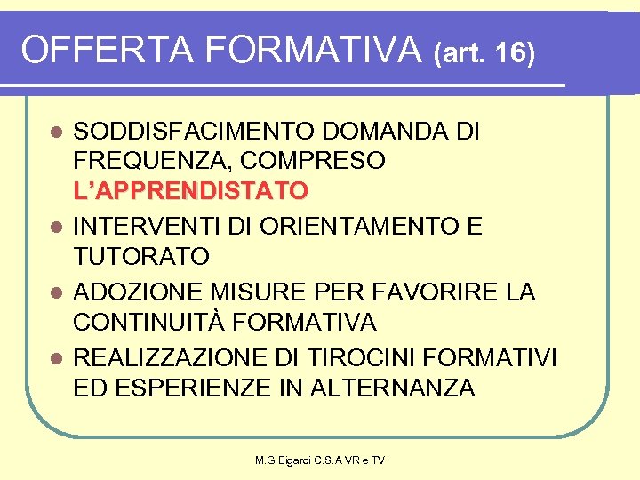 OFFERTA FORMATIVA (art. 16) SODDISFACIMENTO DOMANDA DI FREQUENZA, COMPRESO L’APPRENDISTATO l INTERVENTI DI ORIENTAMENTO