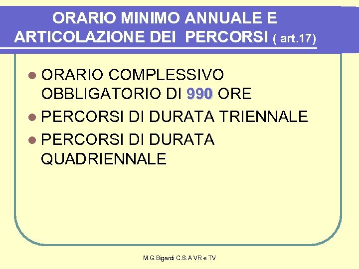 ORARIO MINIMO ANNUALE E ARTICOLAZIONE DEI PERCORSI ( art. 17) l ORARIO COMPLESSIVO OBBLIGATORIO